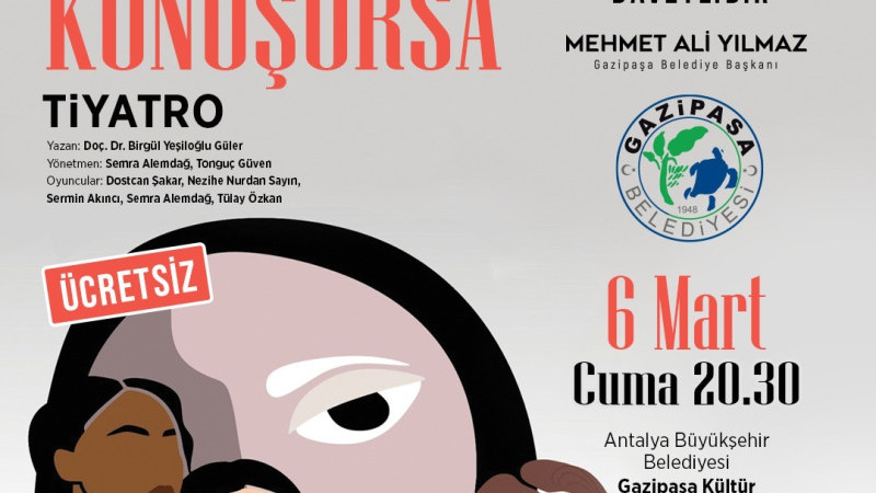 “KADINLAR KONUŞURSA” 6 MART’TA GAZİPAŞA’DA SAHNELENECEK